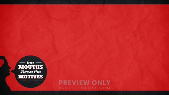 Our_Mouths_Reveal_Our_Motives_16x9-CONTENT-2#preset=tg_alt2.jpg