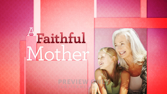 A_Faithful_Mother_16x9-TITLE-2#preset=tg_title2.jpg