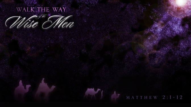 Walk_the_Way_of_the_Wise_Men_16x9-CONTENT-1#preset=tg_alt1.jpg