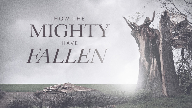 How_The_Mighty_Have_Fallen_16x9-TITLE-2#preset=tg_title2.jpg