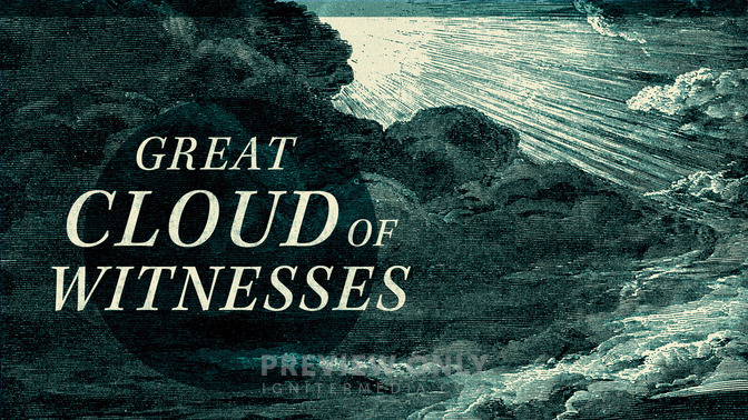 Great_Cloud_of_Witnesses_16x9-TITLE-2#preset=tg_title2.jpg