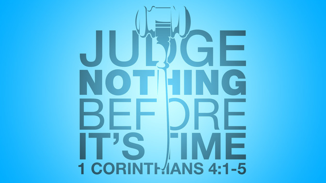 judge nothing before its time