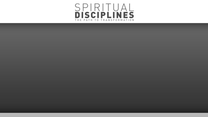 Spiritual_Disciplines_16x9-CONTENT-1#preset=tg_alt1.jpg