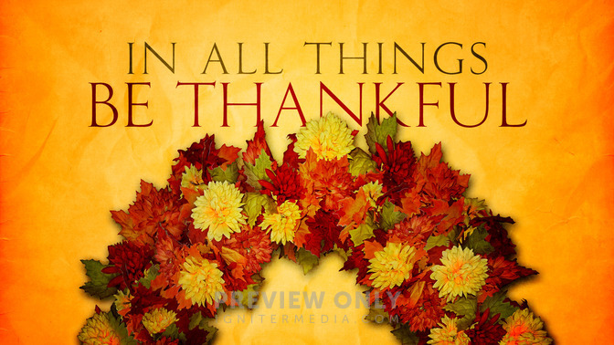 In_All_Things_Be_Thankful_16x9-TITLE-2#preset=tg_title2.jpg