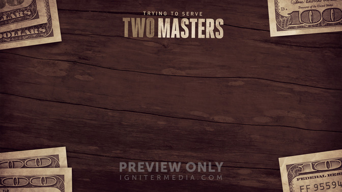 Trying_To_Serve_Two_Masters_16x9-CONTENT-2#preset=tg_alt2.jpg