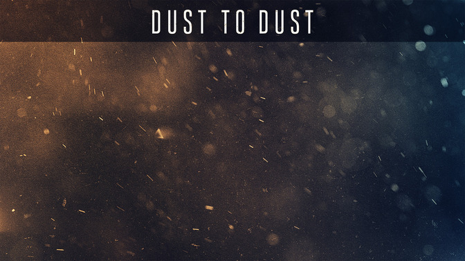 Dust_To_Dust_16x9-CONTENT-2#preset=tg_alt2.jpg