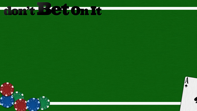 Dont_Bet_On_It_16x9-CONTENT-2#preset=tg_alt2.jpg