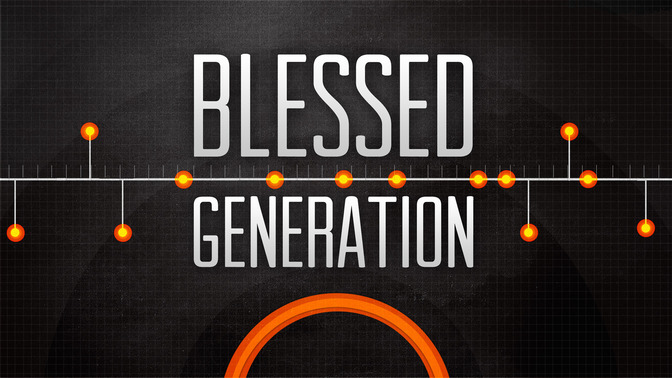 Blessed_Generation_16x9-TITLE-2#preset=tg_title2.jpg