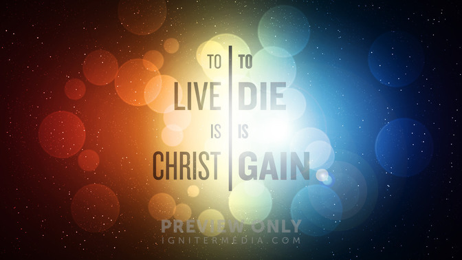 To_Live_is_Christ_To_Die_is_Gain_16x9-TITLE-2#preset=tg_title2.jpg
