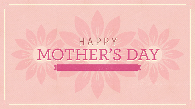 Pink_Flowers_-_Happy_Mothers_Day_16x9-TITLE-2#preset=tg_title2.jpg
