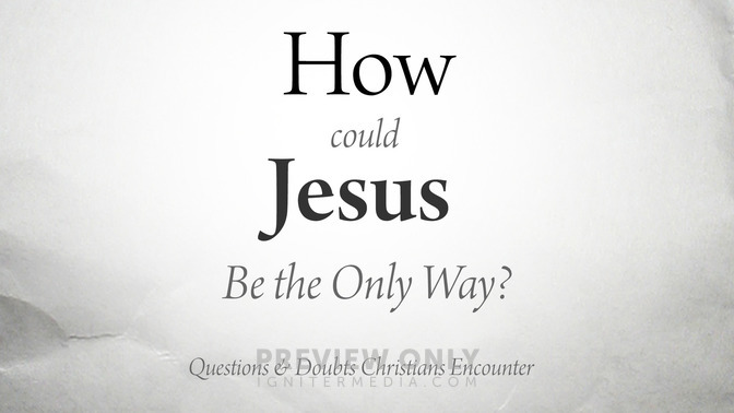 how could jesus be the only way?