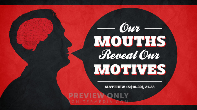 our mouths reveal our motives