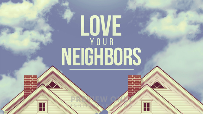 Love_Your_Neighbors_16x9-TITLE-2#preset=tg_title2.jpg