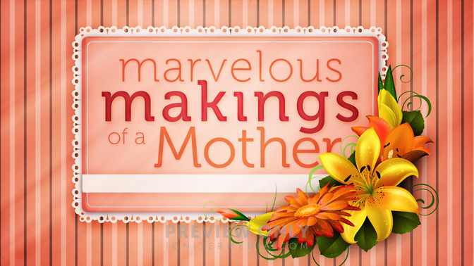 Motherhood_Series_-_Marvelous_Makings_of_a_Mother_16x9-TITLE-2#preset=tg_title2.jpg