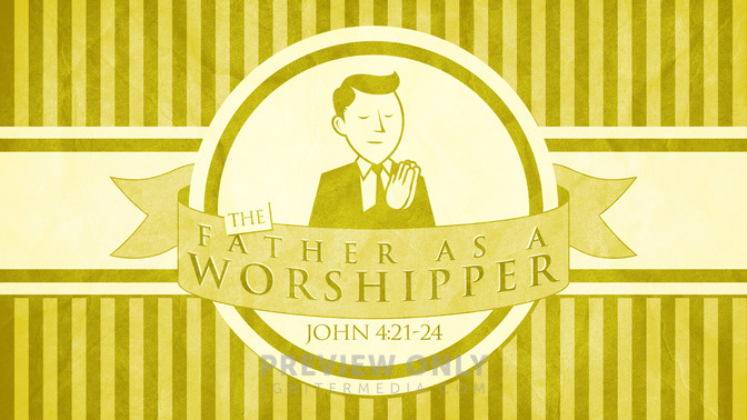 fatherhood series - the father as a worshipper
