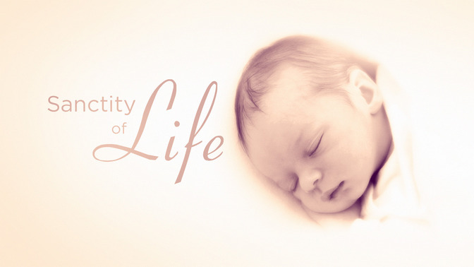 Sanctity_of_Life_16x9-TITLE-2#preset=tg_title2.jpg