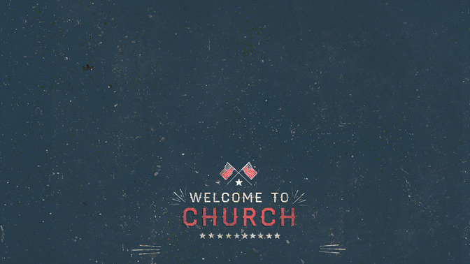 Patriotic_Grunge_-_Welcome_To_Church_16x9-CONTENT-2#preset=tg_alt2.jpg