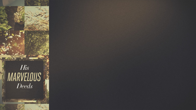 His_Marvelous_Deeds_16x9-CONTENT-2#preset=tg_alt2.jpg