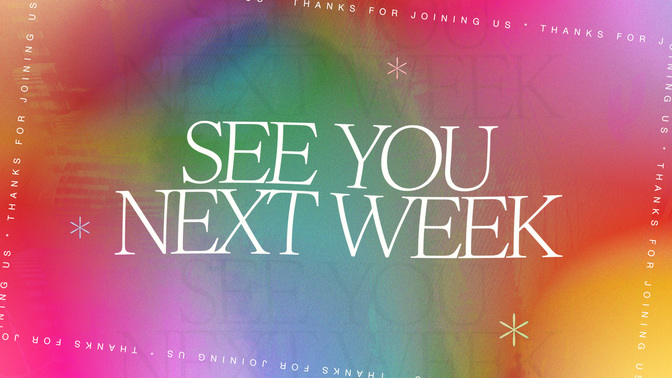 graduation - see you next week
