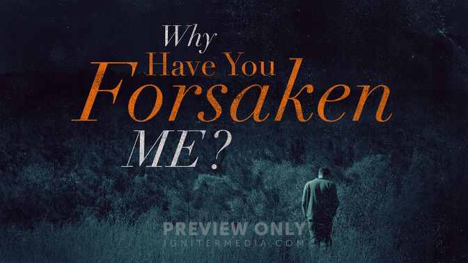 Why_Have_You_Forsaken_Me_16x9-TITLE-2#preset=tg_title2.jpg