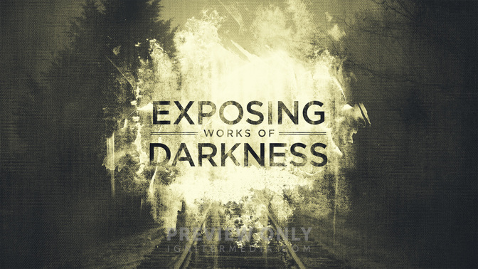 Dark_Places-Exposing_Works_Of_Darkness_WIDE-TITLE-2#preset=tg_title2.jpg
