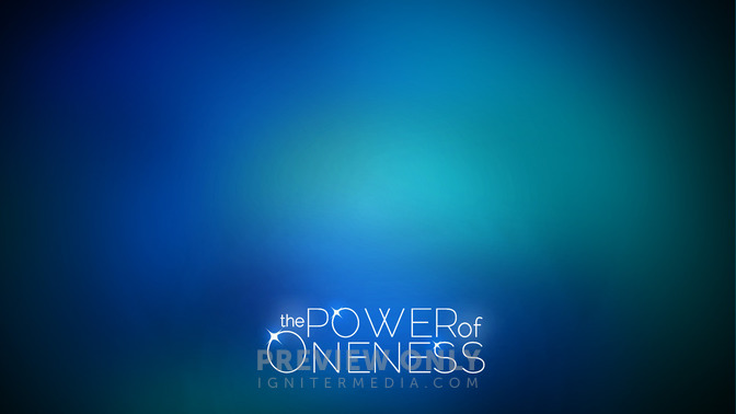 The_Power_of_Oneness_16x9-CONTENT-2#preset=tg_alt2.jpg