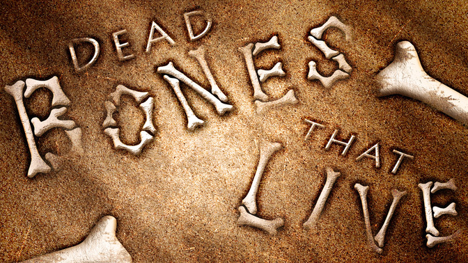 Dead_Bones_That_Live_16x9-TITLE-2#preset=tg_title2.jpg