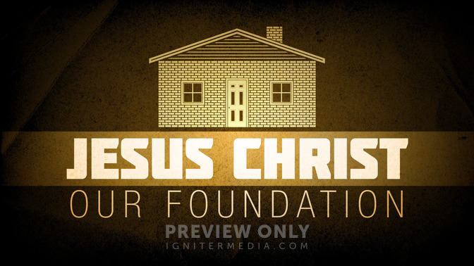 Jesus_Christ_Our_Foundation_16x9-TITLE-2#preset=tg_title2.jpg