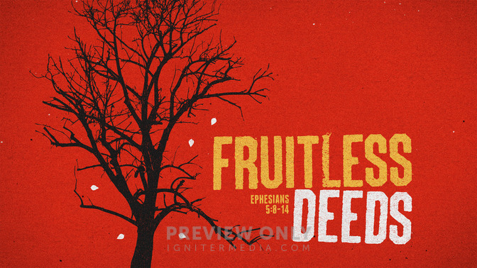 fruitless deeds