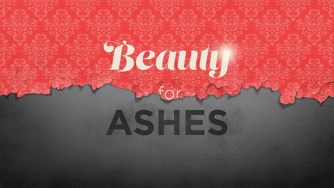 Beauty_For_Ashes_16x9-TITLE-2#preset=tg_title2.jpg
