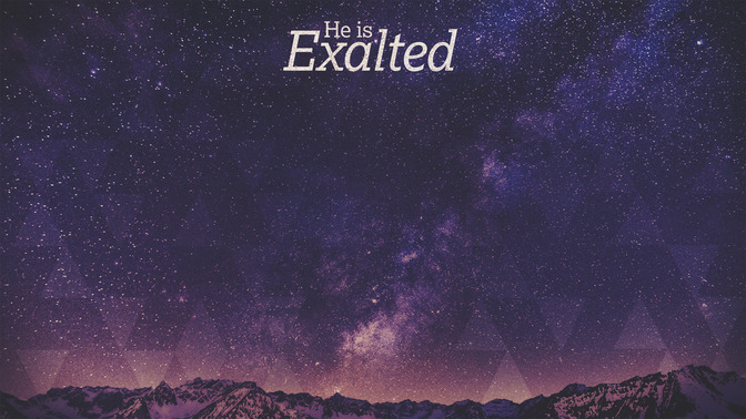 He_Is_Exalted_16x9-CONTENT-2#preset=tg_alt2.jpg