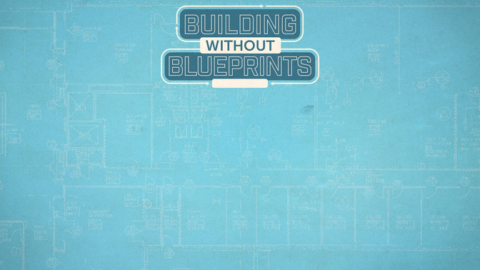 Building_Without_Blueprints_16x9-CONTENT-2#preset=tg_alt2.jpg