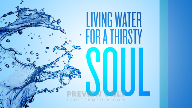 Living_Water_For_a_Thirsty_Soul_16x9-TITLE-2#preset=tg_title2.jpg