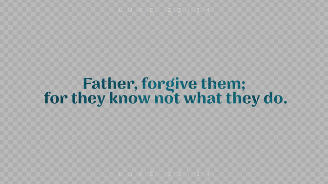 sayings of jesus - father forgive them
