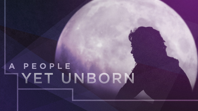 A_People_Yet_Unborn_16x9-TITLE-2#preset=tg_title2.jpg