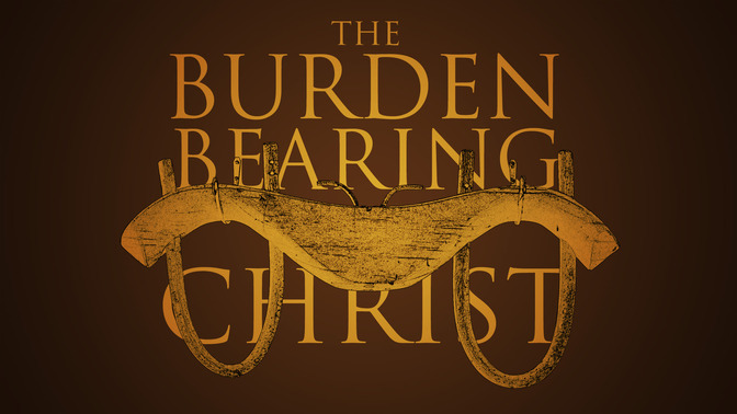 The_Burden_Bearing_of_Christ_16x9-TITLE-2#preset=tg_title2.jpg