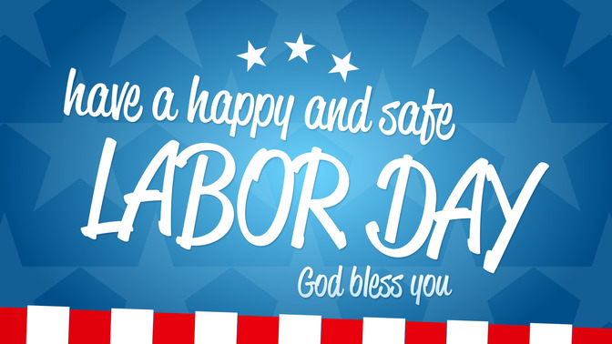 have a happy and safe labor day