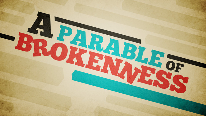 A_Parable_of_Brokenness_16x9-TITLE-2#preset=tg_title2.jpg