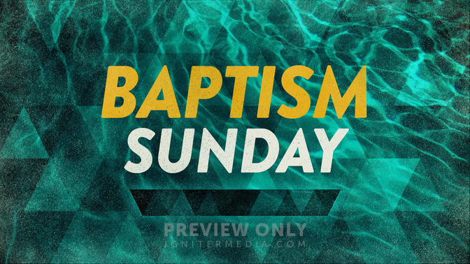 Baptism_Sunday_16x9-TITLE-2#preset=tg_title2.jpg