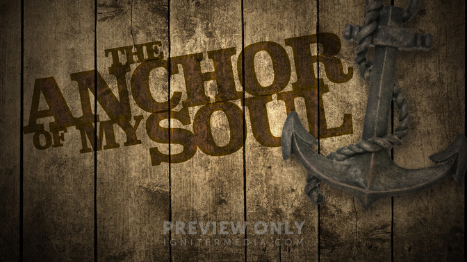 The_Anchor_of_My_Soul_16x9-TITLE-2#preset=tg_title2.jpg