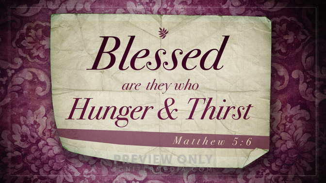 blessed are they who hunger and thirst
