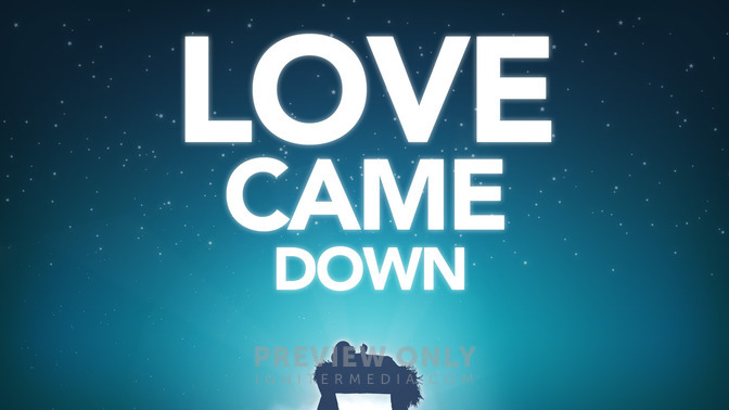 Love_Came_Down_16x9-TITLE-2#preset=tg_title2.jpg