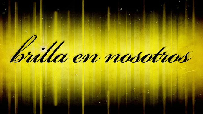 Brilla_en_Nosotros_16x9-TITLE-2#preset=tg_title2.jpg