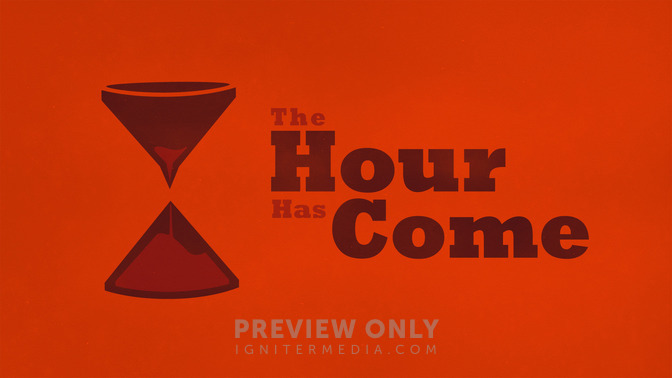 The_Hour_Has_Come_16x9-TITLE-2#preset=tg_title2.jpg