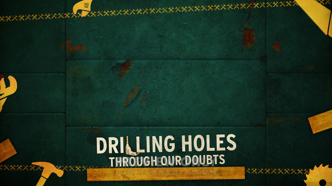 Drilling_Holes_Through_Our_Doubts_16x9-CONTENT-2#preset=tg_alt2.jpg