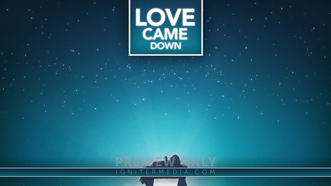 Love_Came_Down_16x9-CONTENT-2#preset=tg_alt2.jpg