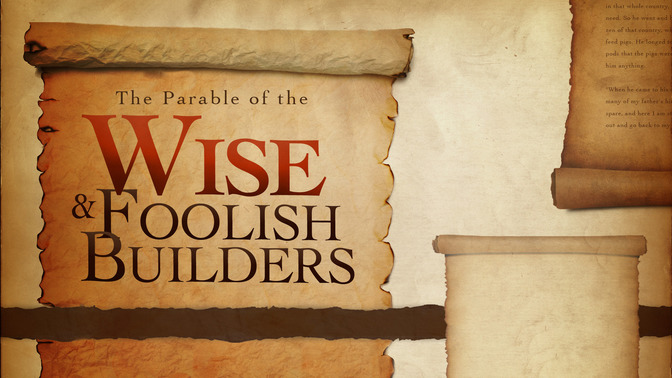 The_Parable_of_the_Wise_and_Foolish_Builders_16x9-TITLE-2#preset=tg_title2.jpg
