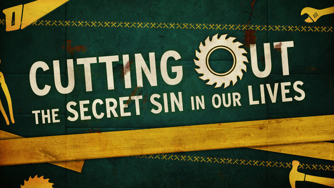 Cutting_Out_The_Secret_Sin_In_Our_Lives_16x9-TITLE-2#preset=tg_title2.jpg