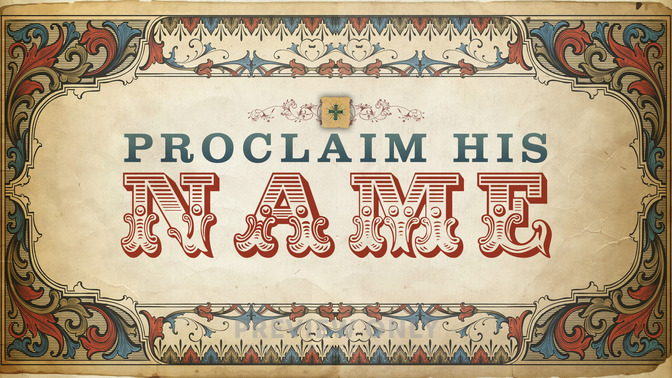 Proclaim_His_Name_16x9-TITLE-2#preset=tg_title2.jpg