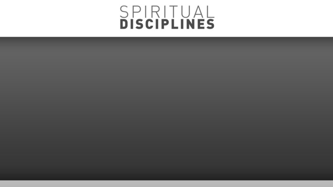 Spiritual_Disciplines_16x9-CONTENT-2#preset=tg_alt2.jpg